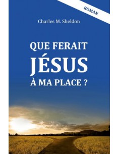 QUE FERAIT JESUS A MA PLACE?