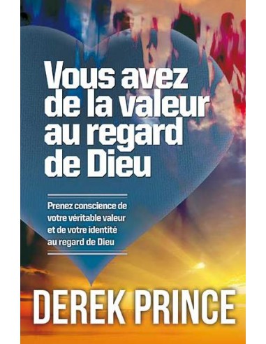 VOUS AVEZ DE LA VALEUR AU REGARD DE DIEU