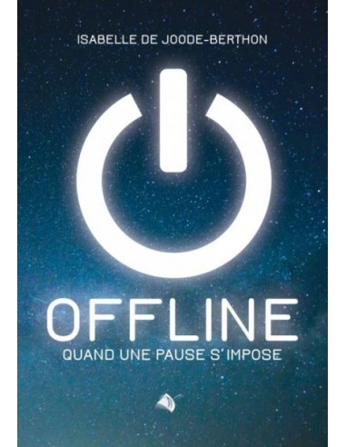 OFFLINE QUAND UNE PAUSE S'IMPOSE