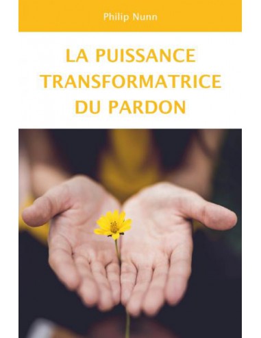 PUISSANCE TRANSFORMATRICE DU PARDON, LA