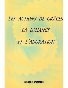 ACTIONS DE GRACES, LOUANGE,...
