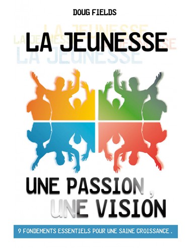 JEUNESSE UNE PASSION UNE VISION, LA