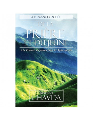 PUISSANCE CACHEE DE LA PRIERE ET DU JEUN