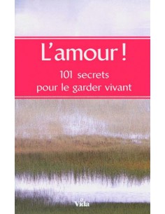 AMOUR 101 SECRETS POUR LE...
