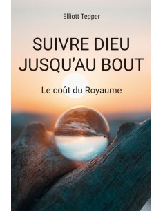SUIVRE DIEU JUSQU' AU BOUT