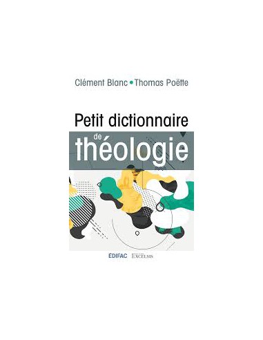 PETIT DICTIONAIRE DE THEOLOGIE