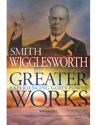 GREATER WORKS: EXPERIENCING GOD'S POWER