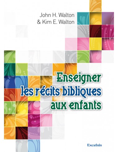 ENSEIGNER LES RECITS BIBLIQUES AUX ENFAN