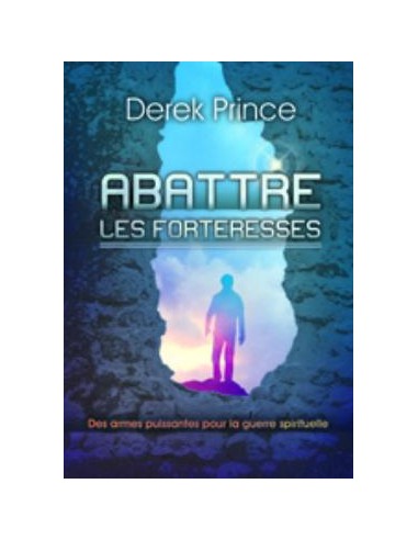 ABATTRE LES FORTERESSES