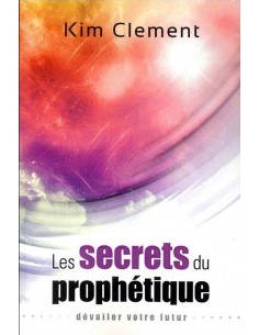 SECRETS DU PROPHETIQUE, LES