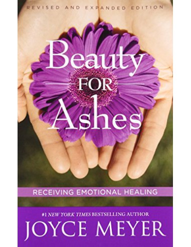 BEAUTY FOR ASHES - REVISED & EXPANDED