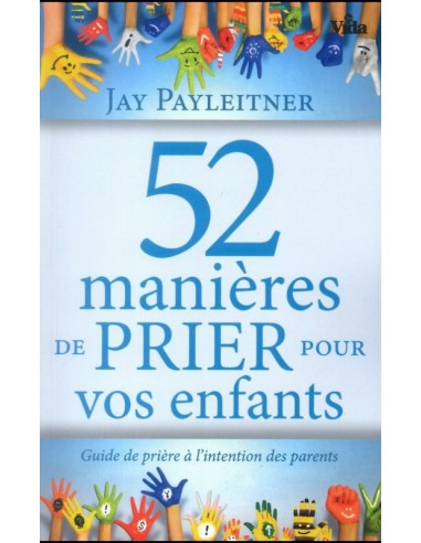 52 MANIERES DE PRIER POUR VOS ENFANTS
