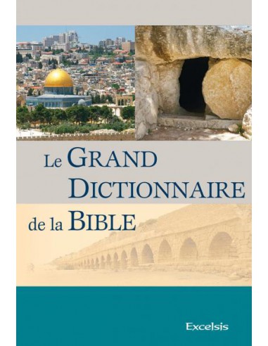 GRAND DICTIONNAIRE DE LA BIBLE, LE