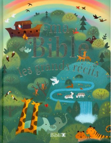 MA BIBLE LES GRANDS RECITS
