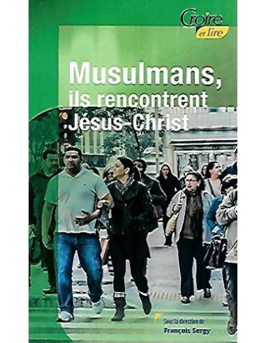 MUSULMANS, ILS RENCONTRENT JESUS-CHRIST
