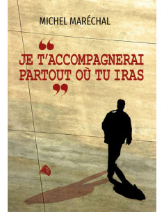 JE T'ACCOMPAGNERAI PARTOUT...