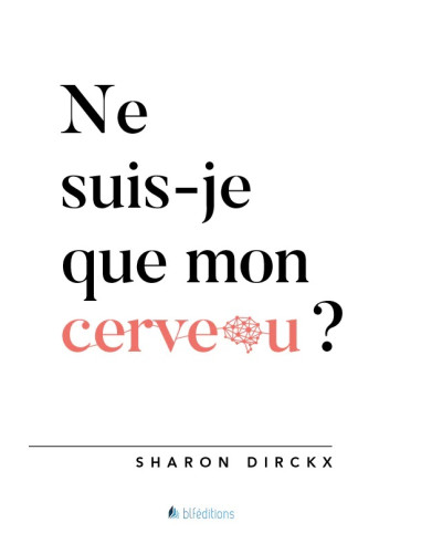 NE SUIS JE QUE MON CERVEAU