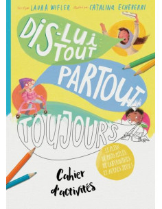 DIS-LUI TOUT PARTOUT TOUJOURS