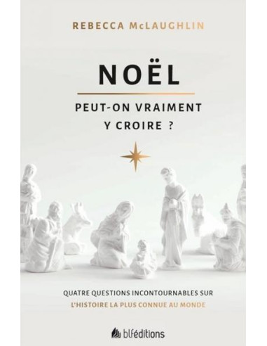 NOEL PEUT-ON VRAIMENT Y CROIRE
