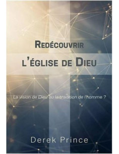 REDECOUVRIR L'EGLISE DE DIEU
