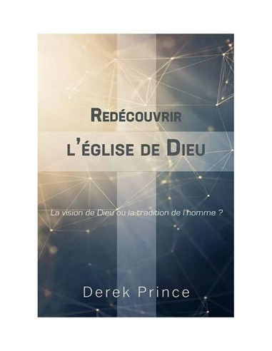 REDECOUVRIR L'EGLISE DE DIEU