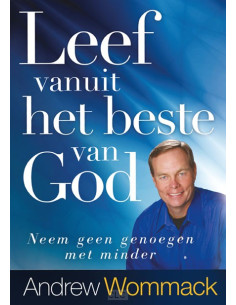 LEEF VANUIT HET BESTE VAN GOD