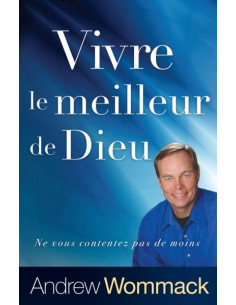 VIVRE LE MEILLEUR DE DIEU