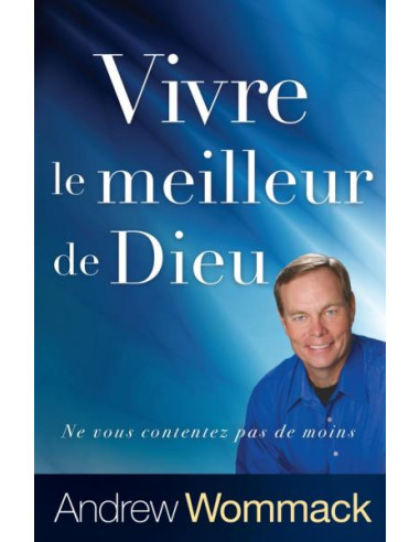 VIVRE LE MEILLEUR DE DIEU