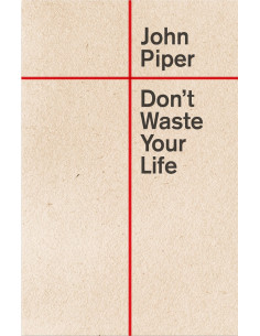 DON'T WASTE YOUR LIFE