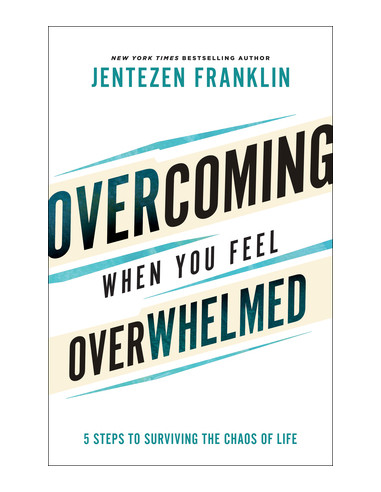 OVERCOMING WHEN YOU FEEL OVERWHELMED