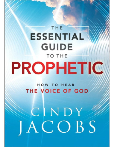 ESSENTIAL GUIDE TO THE PROPHETIC, THE