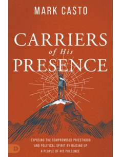 CARRIERS OF HIS PRESENCE