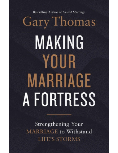 MAKING YOUR MARRIAGE A FORTRESS