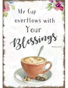 MY CUP OVERFLOWS WITH YOUR...