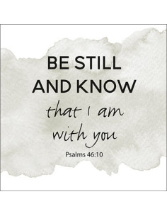 BE STILL AND KNOW THAT I AM...
