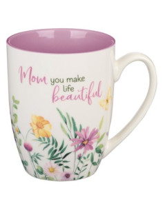 MOM YOU MAKE LIFE BEAUTIFUL