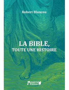 BIBLE TOUTE UNE HISTOIRE, LA
