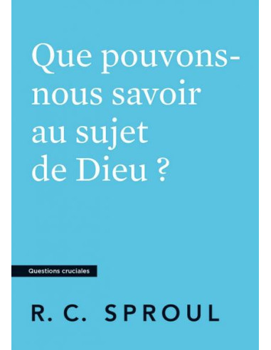 QUE POUVONS-NOUS SAVOIR AU SUJET DE DIEU