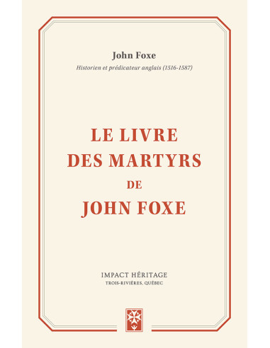 LIVRE DES MARTYRS DE JOHN FOXE, LE