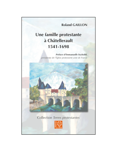FAMILLE PROTESTANTE A CHATELLERAULT 1541