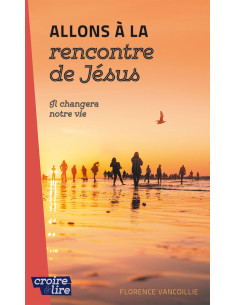 ALLONS A LA RENCONTRE DE JESUS