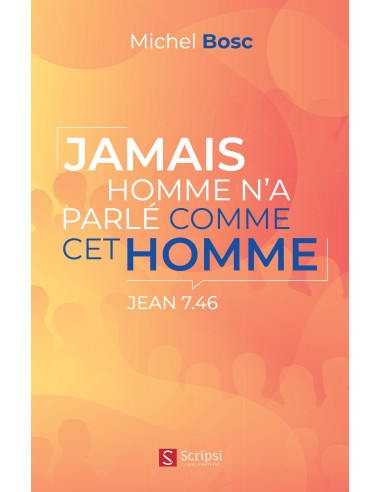 JAMAIS HOMME N'A PARLE COMME CET HOMME