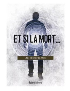 ET SI LA MORT UNE RESSEMBLANCE
