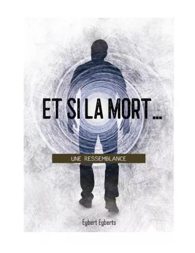 ET SI LA MORT UNE RESSEMBLANCE