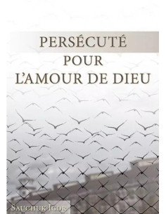 PERSECUTE POUR L'AMOUR DE DIEU