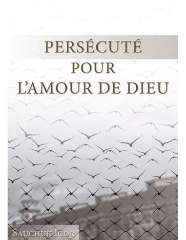 PERSECUTE POUR L'AMOUR DE DIEU