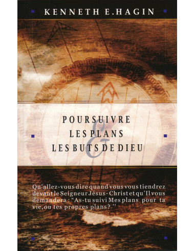POURSUIVRE LES PLANS LES BUTS DE DIEU