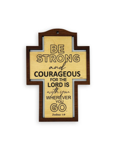 BE STRONG AND COURAGEOUS