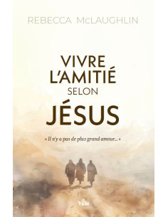 VIVRE L'AMITIE SELON JESUS