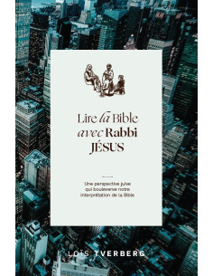 LIRE LA BIBLE AVEC RABBI JESUS